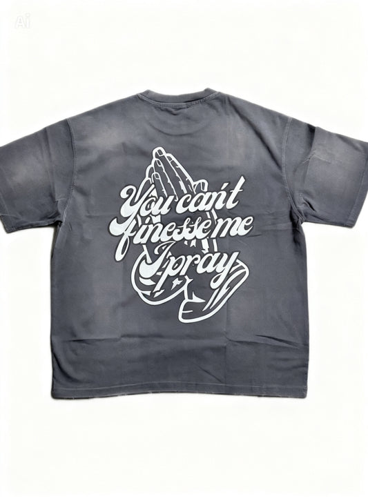 The “You cant finesse me,I pray” vintage tee
